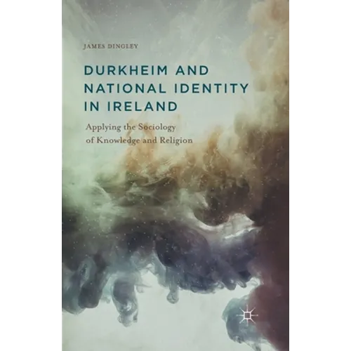 Durkheim and National Identity in Ireland: Applying the Sociology of Knowledge and Religion
