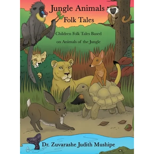 Jungle Animals Folk Tales: Children Folk Tales Based on Animals of the Jungle