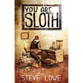 You Are Sloth!