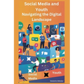 Social Media and Youth: Navigating the Digital Landscape