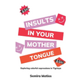 Insults In Your Mother Tongue: Exploring Colorful Expressions in Tigrinya