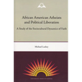 African American Atheists and Political Liberation: A Study of the Sociocultural Dynamics of Faith