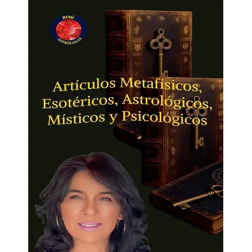 Artículos Metafísicos, Esotéricos, Astrológicos, Místicos y Psicológicos.