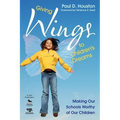 Giving Wings to Children's Dreams: Making Our Schools Worthy of Our Children