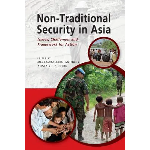 Non-Traditional Security in Asia: Issues, Challenges and Framework for Action