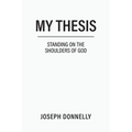 My Thesis: Standing on the Shoulders of God