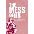 The Mess Of Us