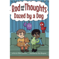 Dazed by a Dog: A Story for Kids About Self-Regulating Emotions, Managing Thoughts, and Making Better Decisions (Rod and his Thoughts Series)