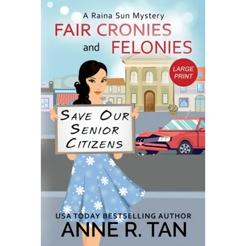 Fair Cronies and Felonies: A Raina Sun Mystery (Large Print Edition): A Chinese Cozy Mystery