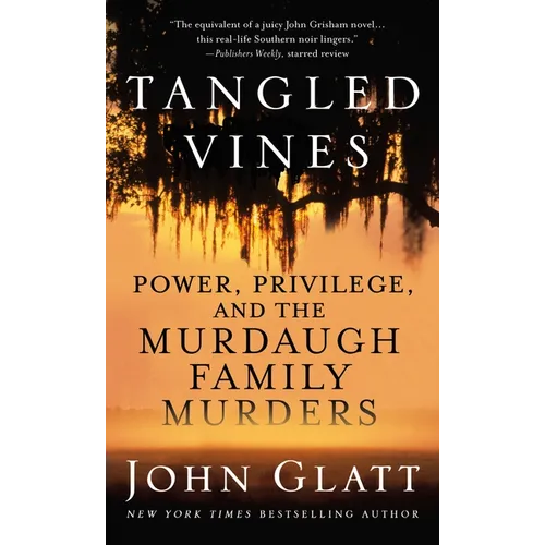Tangled Vines: Power, Privilege, and the Murdaugh Family Murders