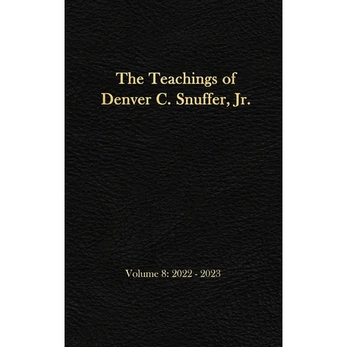 The Teachings of Denver C. Snuffer, Jr. Volume 8: 2022-2023: Reader's Edition Hardback, 6 x 9 in.