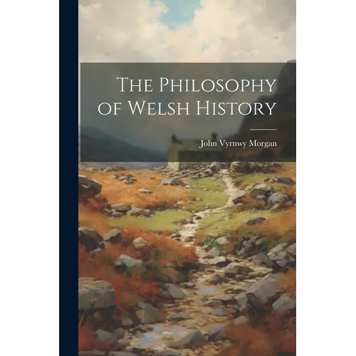 The Philosophy of Welsh History