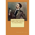 Looking Backward from 2000 to 1887. NOVEL by: Edward Bellamy