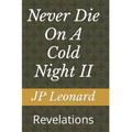 Never Die On A Cold Night II: Revelations