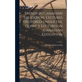 Trends in Canadian Education, Lectures Delivered Under the Quance Lectures in Canadian Education
