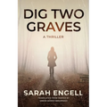 Dig Two Graves: A Thriller