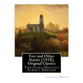 Free and Other Stories (1918), By Theodore Dreiser (Original Classics): Theodore Herman Albert Dreiser