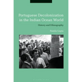 Portuguese Decolonization in the Indian Ocean World: History and Ethnography