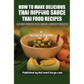 How to Make Delicious Thai Dipping Sauce: Thai Food Recipes