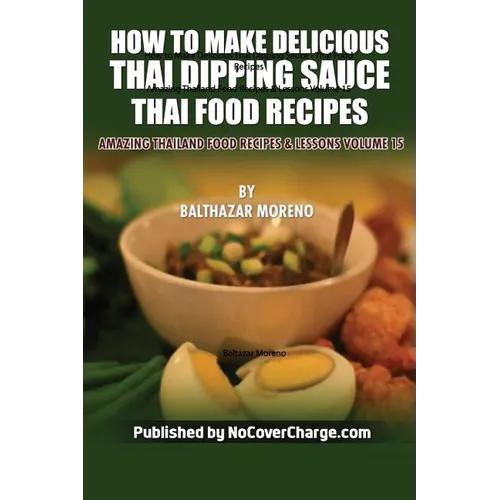 How to Make Delicious Thai Dipping Sauce: Thai Food Recipes