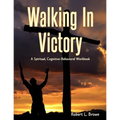 Walking In Victory: A Spiritual, Cognitive-Behavioral Workbook