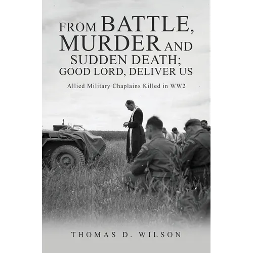 "From battle, murder and sudden death; Good Lord, deliver us.": Allied Military Chaplains Killed in WW2
