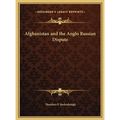Afghanistan and the Anglo Russian Dispute