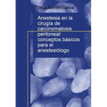 Anestesia en la cirugía de carcinomatosis peritoneal: conceptos básicos para el anestesiólogo