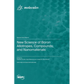 New Science of Boron Allotropes, Compounds, and Nanomaterials