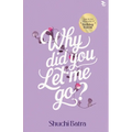 Why did you let me go? Heartfelt saga of love, loss, and longing From the bestselling author of You Belong With Me