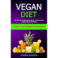 Vegan Diet Cookbook: A Stir Fry Cookbook with 70 Delicious Vegetarian Recipes (A Quick & Easy cookbook for beginners)