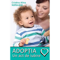 Adoptia: Un ACT de Iubire