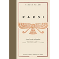 Parsi: From Persia to Bombay: Recipes & Tales from the Ancient Culture