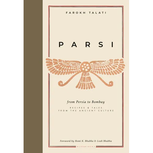 Parsi: From Persia to Bombay: Recipes & Tales from the Ancient Culture