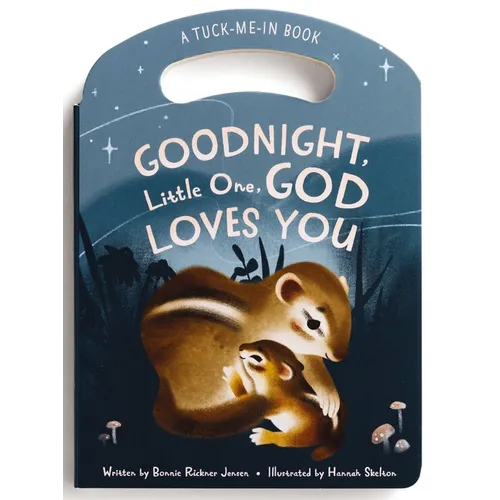 Goodnight Little One, God Loves You: Tuck Me in Board Book