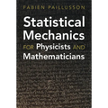 Statistical Mechanics for Physicists and Mathematicians
