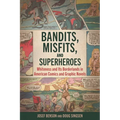 Bandits, Misfits, and Superheroes: Whiteness and Its Borderlands in American Comics and Graphic Novels (Hardback)