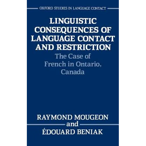 Linguistic Consequences of Language Contact and Restriction: The Case of French in Ontario, Canada