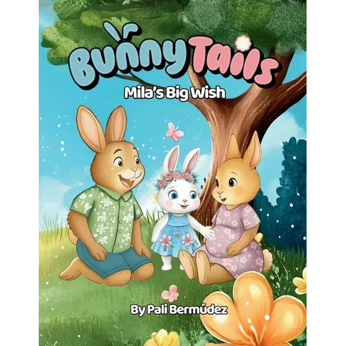 Bunny Tails Mila's Big Wish: A story about family, change, and growing love.