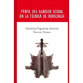 Perfil del Agresor Sexual en la Tecnica de Rorschach: Perfil de las personas que cometen el delito de abuso sexual.