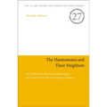 The Hasmoneans and Their Neighbors: New Historical Reconstructions from the Dead Sea Scrolls and Classical Sources