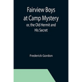 Fairview Boys at Camp Mystery; or, the Old Hermit and His Secret