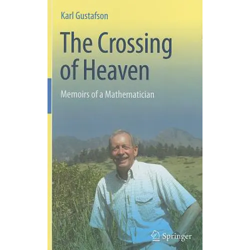 The Crossing of Heaven: Memoirs of a Mathematician