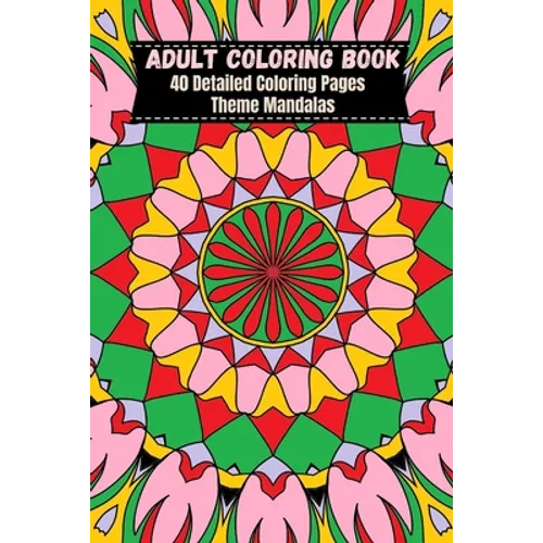 Adult Coloring Book 6x9 Mandalas: 40 Detailed Coloring Pages Theme Mandalas