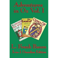 Complete Book of Oz Vol I: The Wonderful Wizard of Oz, The Marvelous Land of Oz, and Ozma of Oz