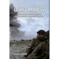 George and Russ: Soldiers, Husbands, Fathers, and Friends: A Gripping Story Based on Real Events During WWII