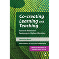 Co-Creating Learning and Teaching: Towards Relational Pedagogy in Higher Education