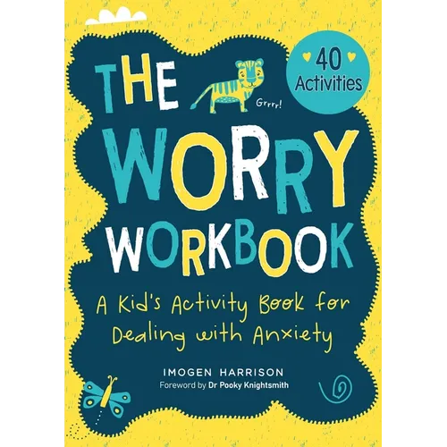 The Worry Workbook: A Kid's Activity Book for Dealing with Anxiety