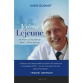 Jérôme LeJeune: A Man of Science and Conscience