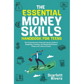 The Essential Money Skills Handbook for Teens: The Comprehensive Financial Literacy Guide to Budgeting, Investing, and Mastering Personal Finance for
